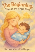 Little Gods: The Beginning (A Greek Mythology Book for Ages 0–5) (Little Gods: Greek Myths for Little Ones) B0F55GX3MS Book Cover
