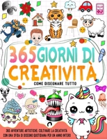 Come disegnare tutto 365: impara a disegnare qualsiasi cosa con una sfida di disegno quotidiana per un anno intero in 6 passaggi B0CQN9CWCW Book Cover