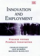 Innovation and Employment: Process Versus Product Innovation (Elgar Textbooks) 1840644273 Book Cover