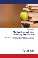 Motivation to Enter Teaching Profession: Descriptive Analysis of English Students' Motivation to Enter English Teaching Profession 3659479217 Book Cover