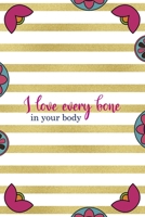 I Love Every Bone In Your Body: Day Of The Death Notebook Journal Composition Blank Lined Diary Notepad 120 Pages Paperback Stripes 1691052825 Book Cover