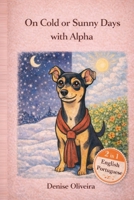 On Cold or Sunny Days with Alpha: Bilingual Children’s Bedtime Story in English & Portuguese (Ages 3–8) (Bedtime Story: 3 Languages in 1 Book: English - Portuguese - Spanish) B0GTTLRWM9 Book Cover
