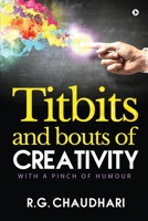 Titbits and Bouts of Creativity: With a Pinch of Humour 1684661706 Book Cover