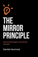 The Mirror Principle: Why Growth Begins with Brutal Honesty B0FVVCR1SG Book Cover