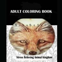 Adult Coloring Book: Stress Relieving Animal Kingdom 198180417X Book Cover