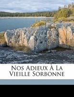 Nos adieux � la vieille Sorbonne 1145024122 Book Cover