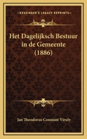 Het Dagelijksch Bestuur in de Gemeente (1886) 1161195920 Book Cover