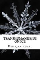 Transhumanismus on Ice: Ein Survivalguide für die Ewigkeit 1536889709 Book Cover