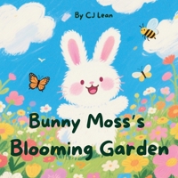 Bunny Moss's Blooming Garden: A gentle tale of patience, care and the magic of growth. B0F9V8GLZ4 Book Cover