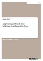 Abgrenzung Verbands- und Schiedsgerichtsbarkeit im Sport 3638934799 Book Cover