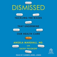 Dismissed: Tackling the Biases That Undermine Our Health Care B0DT5QXP8K Book Cover