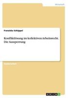 Konfliktlosung Im Kollektiven Arbeitsrecht. Die Aussperrung 3656604010 Book Cover