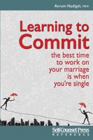 Learning to Commit: The Best Time to Work on Your Marriage is When You’re Single 1770402454 Book Cover