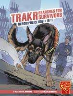 Trakr Searches for Survivors: Heroic Police Dog of 9/11 1669057968 Book Cover