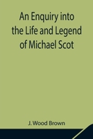 An Enquiry Into the Life and Legend of Michael Scot 9354841910 Book Cover