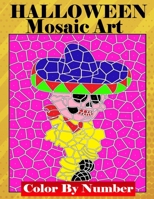 Halloween Mosaic Art color by number: Featuring Spooky Frightful Halloween Designs And So Much B0BCS92NKQ Book Cover