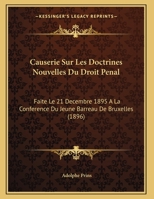 Causerie Sur Les Doctrines Nouvelles Du Droit Penal: Faite Le 21 Decembre 1895 A La Conference Du Jeune Barreau De Bruxelles 1160720932 Book Cover