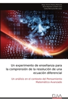 Un experimento de enseñanza para la comprensión de la resolución de una ecuación diferencial: Un análisis en el contexto del Pensamiento Matemático Avanzado (Spanish Edition) 9999325157 Book Cover