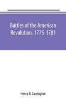 Battles of the American Revolution, 1775-1781, including Battle maps and charts of the American Revolution 0883940078 Book Cover