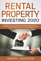 Rental Property Investing 2020: Beginner's Guide. Advanced Strategies and Secrets to Earn 1 Million a Year with Step by Step process, Strategy to Retire Young and Get a Passive Income 1671032993 Book Cover