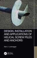 Design, Installation and Applications of Helical Screw Piles and Anchors 1032948906 Book Cover