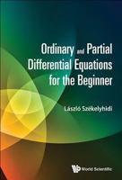 Ordinary and Partial Differential Equations for the Beginner 9814723991 Book Cover