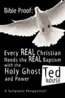 Bible Proof: Every Real Christian Needs the Real Baptism with the Holy Ghost and Power 1607919362 Book Cover