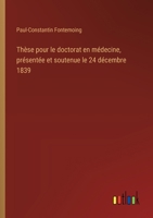 Thèse pour le doctorat en médecine, présentée et soutenue le 24 décembre 1839 (French Edition) 3385079276 Book Cover