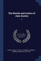 The Novels and Letters of Jane Austen, Volume 6 1147115524 Book Cover