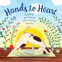 Hands to Heart: Breathe and Bend with Animal Friends 1328550419 Book Cover