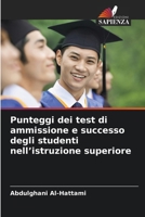 Punteggi dei test di ammissione e successo degli studenti nell'istruzione superiore (Italian Edition) 6209820999 Book Cover