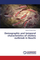 Demographic and temporal characteristics of cholera outbreak in Bauchi 6139454697 Book Cover