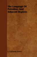 The Language of Palestine, and Adjacent Regions 1443769908 Book Cover