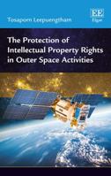 The Protection of Intellectual Property Rights in Outer Space Activities 178536961X Book Cover