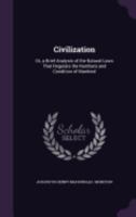 Civilization: Or, a Brief Analysis of the Natural Laws That Regulate the Numbers and Condition of Mankind 1358636656 Book Cover