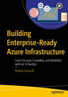 Building Enterprise-Ready Azure Infrastructure: Learn Security, Scalability, and Reliability with IaC & DevOps B0FG73QKGT Book Cover