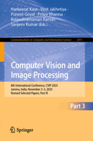 Computer Vision and Image Processing: 8th International Conference, Cvip 2023, Jammu, India, November 3-5, 2023, Revised Selected Papers, Part III 3031585348 Book Cover