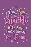 Live Love Sparkle 100 Days Positive Thinking for Teens Girls 1034263439 Book Cover