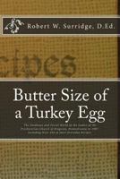 Butter Size of a Turkey Egg: The Foodways and Social World of the Ladies of the Presbyterian Church of Kingston, Pennsylvania in 1907. Including over 450 of their Everyday Recipes. 0985339918 Book Cover