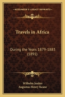 Dr. Wilh. Junker's Reisen in Afrika 1875-1886. Nach seinen Tageb�chern unter der Mitwirkung von R. Buchta herausgegeben von dem Reisenden. Mit Original-Illustrationen, etc. Zweiter Band. 1378228545 Book Cover