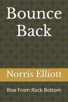 Bounce Back: Rise From Rock Bottom B0BW31X4GJ Book Cover