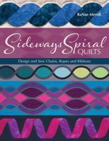 Sideways Spiral Quilts: Design and Sew Chains, Ropes and Ribbons 1942853033 Book Cover