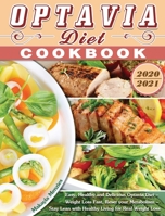 Optavia Diet Cookbook 2020-2021: Easy, Healthy and Delicious Optavia Diet - Weight Loss Fast, Reset your Metabolism - Stay Lean with Healthy Living for Real Weight Loss 1649841558 Book Cover