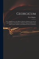 Georgicum: or, a supplement to The mirror of justices; being an account of some instances of the practice of former times, in order to the improvement of justice, ... 1015280889 Book Cover