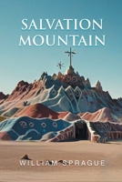 Salvation Mountain B0FHZ3J8W5 Book Cover