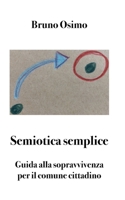 Semiotica semplice: Guida alla sopravvivenza per il comune cittadino (Italian Edition) B0GQD35ZKZ Book Cover