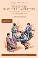 The Three Beautiful Daughters: A Story in Traditional Chinese and Pinyin, 1200 Word Vocabulary Level (Journey to the West 1952601576 Book Cover