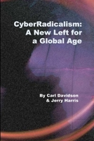 CyberRadicalism: A New Left for a Global Age 1411640071 Book Cover