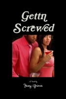 Gettn Screwed 1312094958 Book Cover