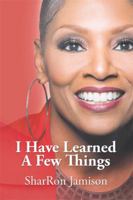 I Have Learned a Few Things 1503544109 Book Cover